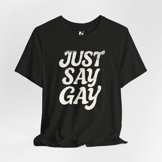 JUST SAY GAY Jersey Tee - Bone Design
